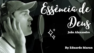 Essência de Deus - João Alexandre (Cover) || Eduardo Maran