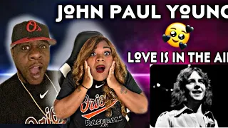 WE CAN FEEL THE LOVE!!!   JOHN PAUL YOUNG - LOVE IS IN THE AIR (REACTION)