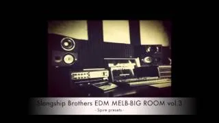 IN THE STUDIO - Slangship Brothers EDM MELBOURNE BIG ROOM Spire Presets vol.3 [FREE DOWNLOAD]