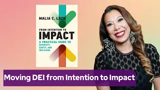 Moving DEI from Intention to Impact with Malia Lazu