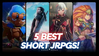 5 BEST SHORT JRPGS YOU NEED TO PLAY!