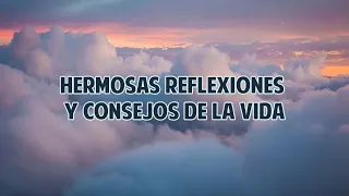 HERMOSAS REFLEXIONES DE VIDA - Como Ser Mejor, Pensamientos del Alma, Historias Inspiradoras.