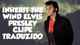 Inherit The Wind - Elvis Presley - CLIPE TRADUZIDO!!