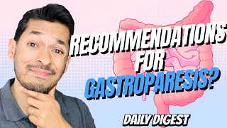 What Are My Recommendations For Gastroparesis?