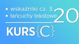20. Kurs języka C - Wskaźniki cz. 3 (Łańcuchy tekstowe)