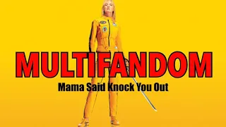 Mama Said Knock You Out | Multifandom Edit