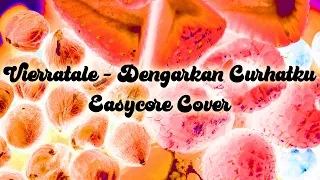 Vierratale - Dengarkan Curhatku || Easycore Cover