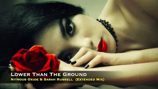 Nitrous Oxide & Sarah Russell - Lower Than The Ground (Extended Mix)