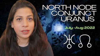NORTH NODE CONJUNCT URANUS (+ MARS) JULY-AUG 2022 | DESTINY AWAKENS | ALL SIGNS