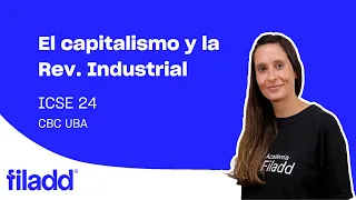 El capitalismo, la revolución industrial y el concepto de D.I.T | ICSE 24 | CBC UBA