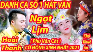 CỰC PHẨM HÁT VĂN HẦU ĐỒNG HOÀI THANH DÂNG VĂN CỰC HAY CÔ ĐỒNG XINH XINH NGÔ KHUÊ AN TẠI PHỦ VÂN CÁT