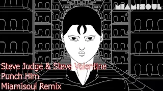 Steve Judge & Steve Valentine - Punch Him (Miamisoul Remix)