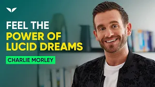 Experience The Power of Lucid Dreaming With Charlie Morley