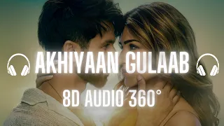 Akhiyaan Gulab | 8D Audio |
