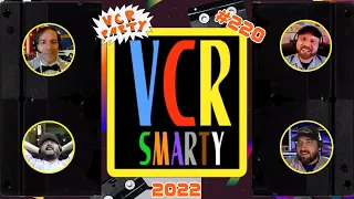 VCR Party Live! Ep 220 - VCR Smarty 2022