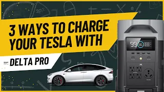 Three Ways to Charge Your Tesla with Ecoflow Delta Pro!