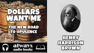 Dollars Want Me: The New Road to Opulence by Henry Harrison Brown #newthought #audiobook #prosperity