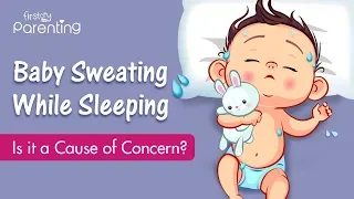 Baby Sweating While Sleeping -  Causes and How to Deal With It