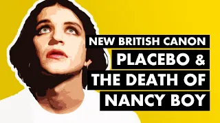 Placebo & The Death of "Nancy Boy" | New British Canon