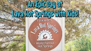 A Day at Lava Hot Springs with Kids!