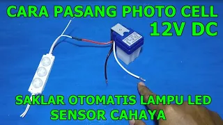 CARA PASANG SAKLAR OTOMATIS SENSOR CAHAYA PHOTO CELL 12VDC DENGAN LAMPU LED