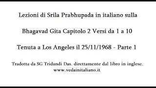 Bhagavad gita Secondo Capitolo Versi 01 a 10 Parte 1 - Lezione di Srila Prabhupada Del 25-11-1968 LA