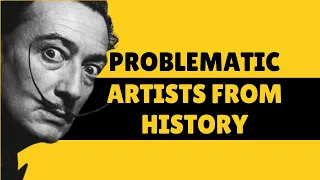 Problematic Artists From History | That Art History Girl