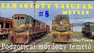 Elhagyott vasutak mentén - 8# Podgoricai mozdony temető