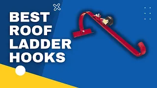 TOP 3 Best Roof Ladder Hooks in 2023