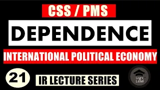 DEPENDENCE DISCOURSE | DEPENDENCY THEORY | IR LECTURE SERIES | LEARN TO LEAD WITH AYESHA