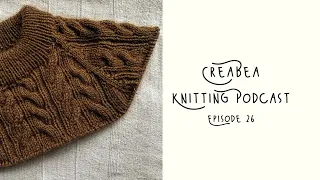 Creabea Knitting Podcast - Episode 26: The chattiest episode yet