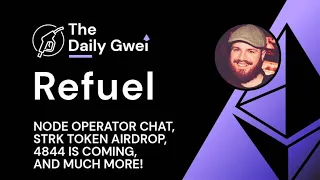 Node operator chat, STRK airdrop and more - The Daily Gwei Refuel #731 - Ethereum Updates