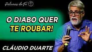 Cláudio Duarte - O DIABO quer te roubar | Palavras de Fé