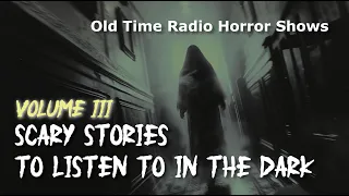 Scary Stories to Listen to in the Dark Volume 3, Old Time Radio Horror Shows with Blank Black Screen