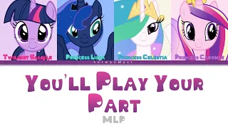 MLP ~You'll Play Your Part~ {Color Coded Lyrics}