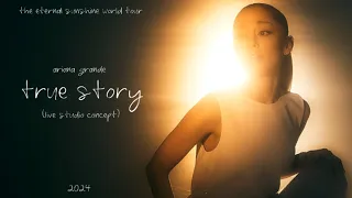 ariana grande - true story (live studio concept)