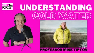 The Chilling Truth: Understanding Cold Water Safety in SUP - With Professor Mike Tipton