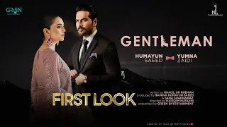 First Look - Gentleman | Humayun Saeed | Yumna Zaidi | Green Entertainment | Coming Soon