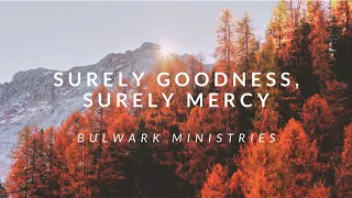 Surely Goodness, Surely Mercy (Psalm 23)