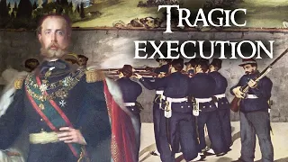 The Tragic Execution of the Austrian Emperor of Mexico | Maximilian I