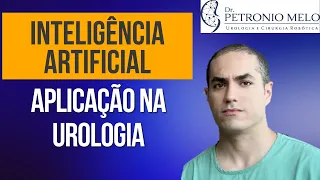 Artificial Intelligence - Application in Urology | Dr. Petronio Melo