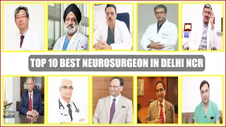 Best Neurosurgeon In Delhi NCR | Best Neurosurgeon In India | Top 10 Best Neurosurgeon In Delhi NCR