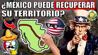 ¿México Puede RECUPERAR su Territorio de Estados Unidos? ¿Cómo lo haría?