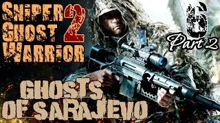 Sniper Ghost Warrior 2 - Миссия 6 (2-2) / Призраки Сараево