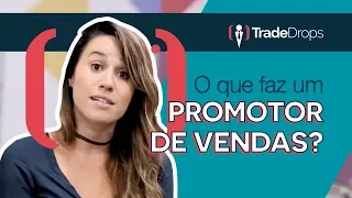 O que faz um promotor de vendas? TradeDrops #2