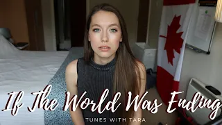 Medical Student Sings IF THE WORLD WAS ENDING | Tunes with Tara | JP Saxe and Julia Michaels Cover