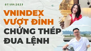 VNINDEX VƯỢT ĐỈNH, CHỨNG THÉP ĐUA LỆNH | Cổ phiếu và Nhận định thị trường 07/09/2023