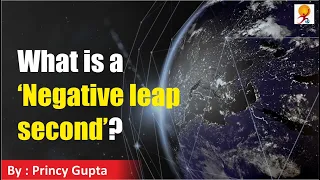 What is a ‘Negative leap second’ ? | Earth just completed a rotation in less than 24 hours!