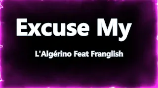 L'algerino -  feat Franglish ' Excuse my' {Paroles}