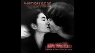 John Lennon & Yoko Ono - Kiss Kiss Kiss (Maksel Kino Long Kiss Edit)